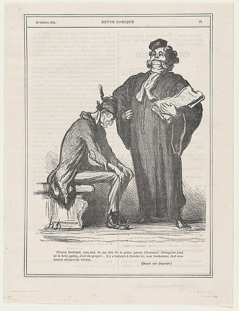 Honoré Daumier, Citizen Bertrand, my good friend, it grieves me to see you in such despair because of your country.... why worry, we'll find someone here to fry, my good friend.... all we need to do is change the kitchen!, published in 'Comic Review,' October 22, 1871